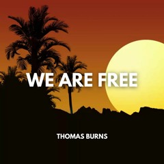Thomas Burns - We Are Free