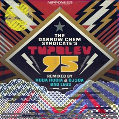 THE DARROW CHEM SYNDICATE - Tupolev 95 (Bad Legs Remix)