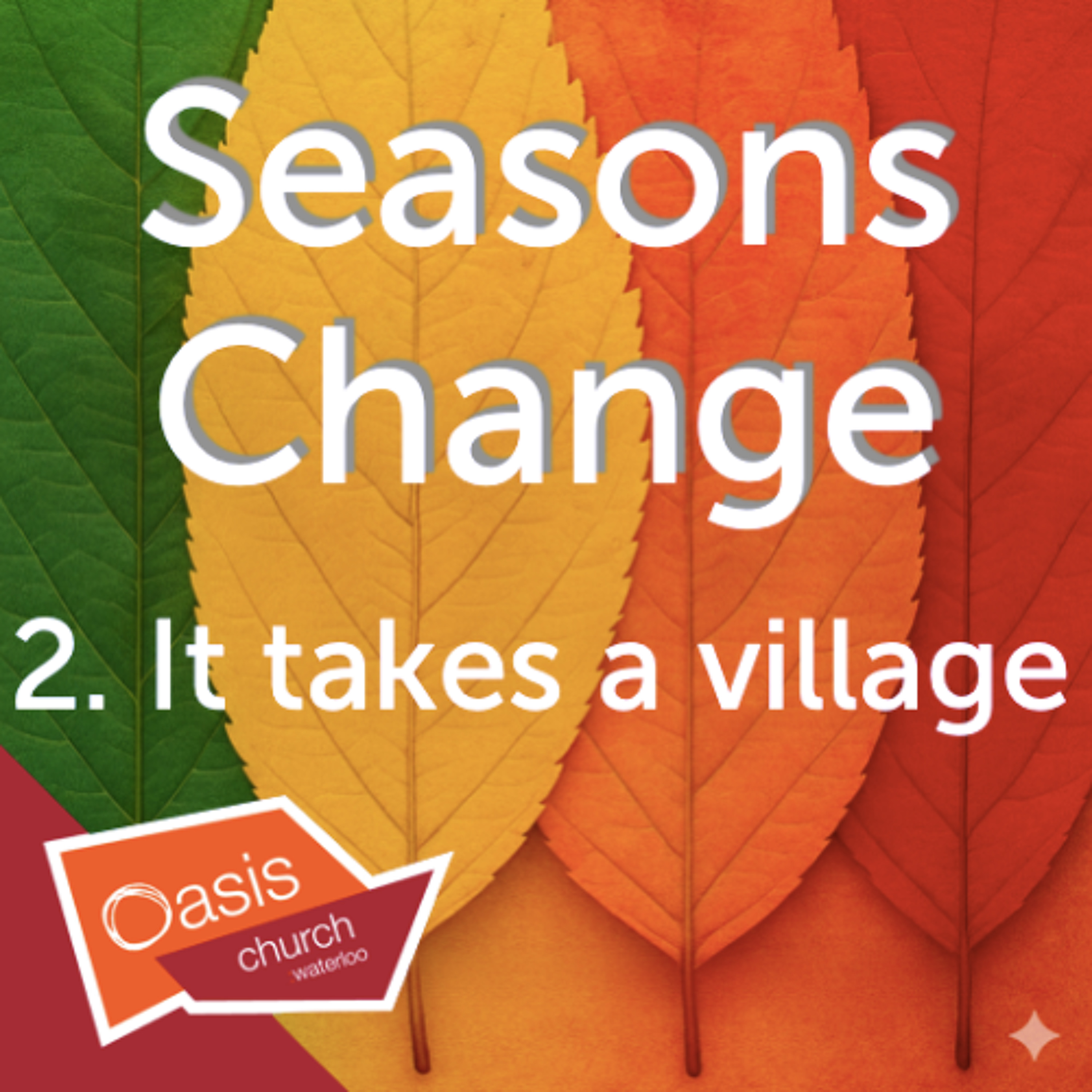 Seasons Change, Part Two: It takes a village