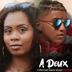 🔥 K-Rim Feat Emmie Wong & Dj Sebb - A deux ☄✨