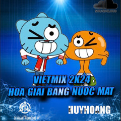 VIETMIX 2K24 - HÓA GIẢI BẰNG NƯỚC MẮT - HUYHOANG X THUANNGUYEN X DYZ