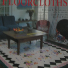 [VIEW] EBOOK 💏 The Complete Book of Floorcloths: Designs & Techniques for Painting G