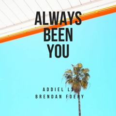 Addiel LS ft Brendan Foery - Always Been You