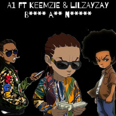 A1 ft. Keemzie & Lilzayzay B**** A** N*****