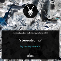 PREMIERE | Danny Howells - Stereodrama [Selador]