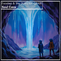 Exostep & the DUBSTEP CRAB! - Soul Cave