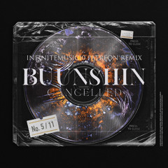 Buunshin - CANCELLED (Infinitemusic10 Patreon Remix) [Free Download]