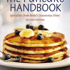 ❤[PDF]⚡  The Pancake Handbook: Specialties from Bette's Oceanview Diner [A Cookbook]