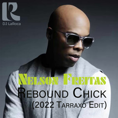 Rebound Chick (Dj LaRoca Tarraxo Edit 2022)