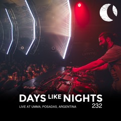 DAYS like NIGHTS 232 - Live at Umma, Posadas, Argentina