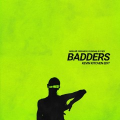 Badders (Kevin Kitchen Edit)