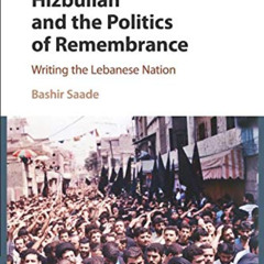 DOWNLOAD PDF 📗 Hizbullah and the Politics of Remembrance: Writing the Lebanese Natio