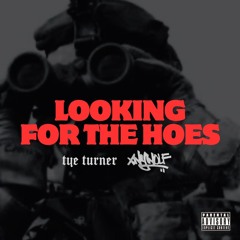 LOOKING FOR THE HOES (XNYWOLF & TYE TURNER EDIT)