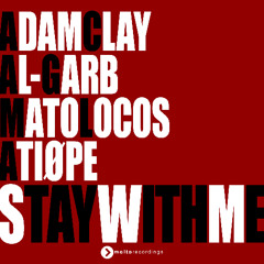 Adam Clay, AL-GARB, MaTo Locos, ATIØPE - Stay With Me