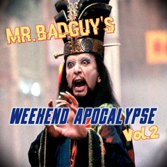 Mr.Badguy's Weekend Apocalypse Vol.2