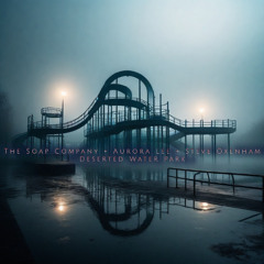 Deserted Water Park  (featuring Aurora Lee & Steve Oxenham)