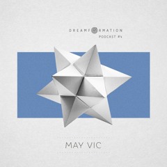 Dreamformation Podcast 04: May Vic