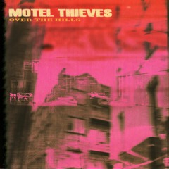 Motel Thieves - Over the Hills