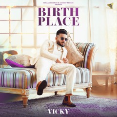 Birth Place By Vicky | New Punjabi Songs 2021 | Coin Digital | Rehaan Records
