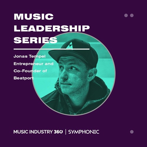 Music Industry 360 - Episode 20 - Jonas Tempel (Music Leadership Series)