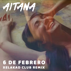 6 DE FEBRERO (Xelakad Club Remix)