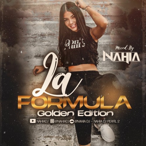 LA FORMULA (GOLDEN EDITION) BY NAHIA DJ
