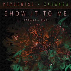 Psydewise Vs Xabanga - Show It To Me (Xabanga Rmx) FREE DOWNLOAD