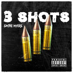 SMIKE MYERS - 3 SHOTS (PROD.LilGroceries)