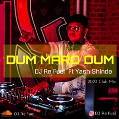 Dum Maro Dum - DJ Re Fuel  - Yash Shinde - Remix 2023