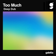 Too Much (Deep Dub)