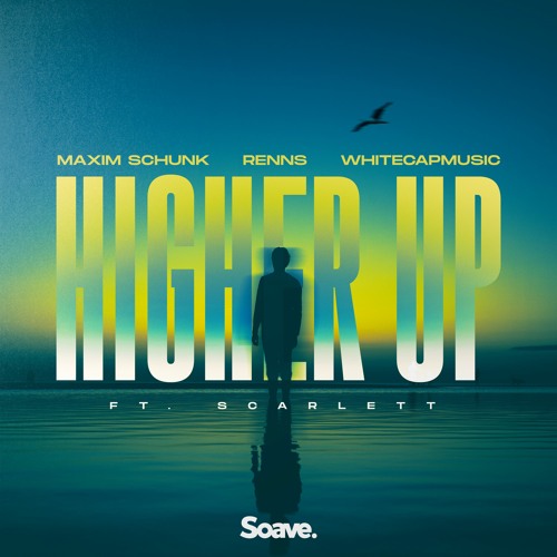 Maxim Schunk, Renns & WhiteCapMusic - Higher Up (feat. Scarlett)
