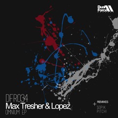 Max Tresher & Lopez DJ -  Omnium (Pitch! Remix) PREVIEW