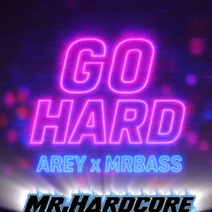 AREY AND MRBASS - GO HARD [Mr.Hardcore's Ass Edit]