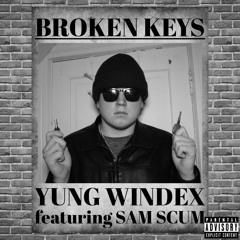 Yung Windex - BROKEN KEYS ft Sam Scum