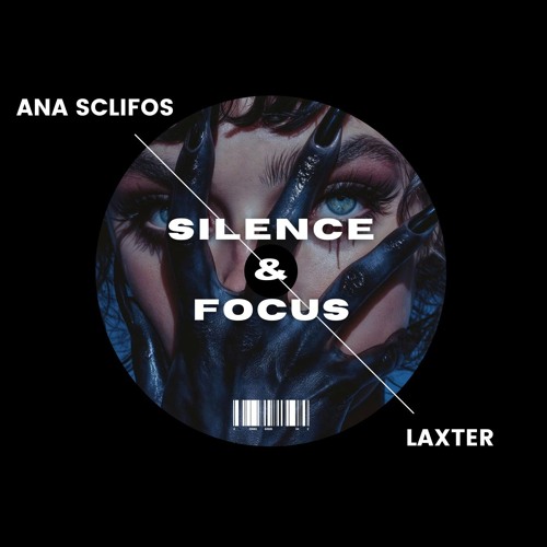 ANA SCLIFOS X LAXTER  - SILENCE & FOCUS [Free DL]
