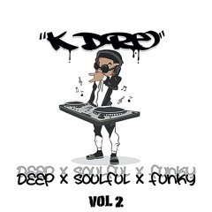 K DRE Deep Soulful N Funky House VOL2  2023 || Instagram: @_Kdre