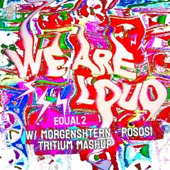 EQUAL2 - WE ARE LOUD (MORGENSHTERN - Pososi) [Tritium Mashup]