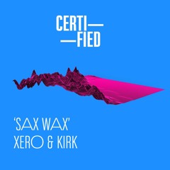 FREE DOWNLOAD: Xero & KIRK — Sax Wax (Original Mix)