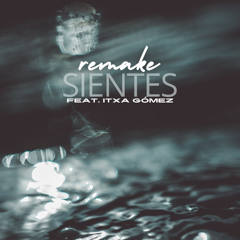 Sientes (remake) [feat. Itxa Gómez]