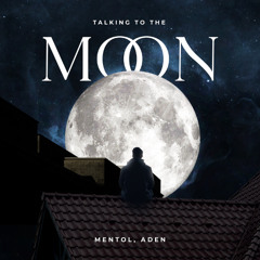 Mentol, ADEN - Talking To The Moon (Bruno Mars)