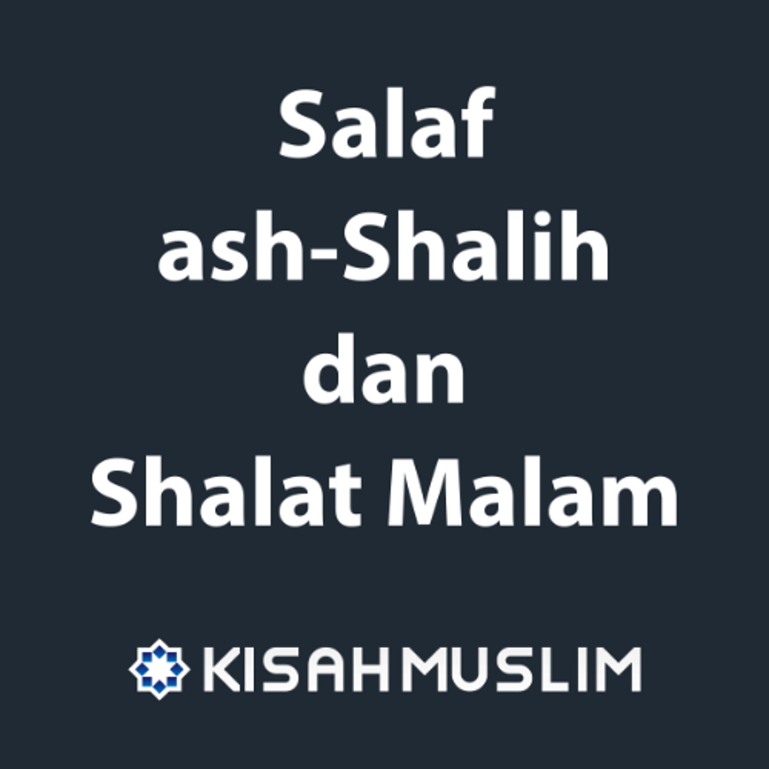 Kisah Muslim: Salaf ash-Shalih dan Shalat Malam episode artwork