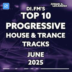 DI.FM's Top 10 Progressive House & Trance Tracks June 2025
