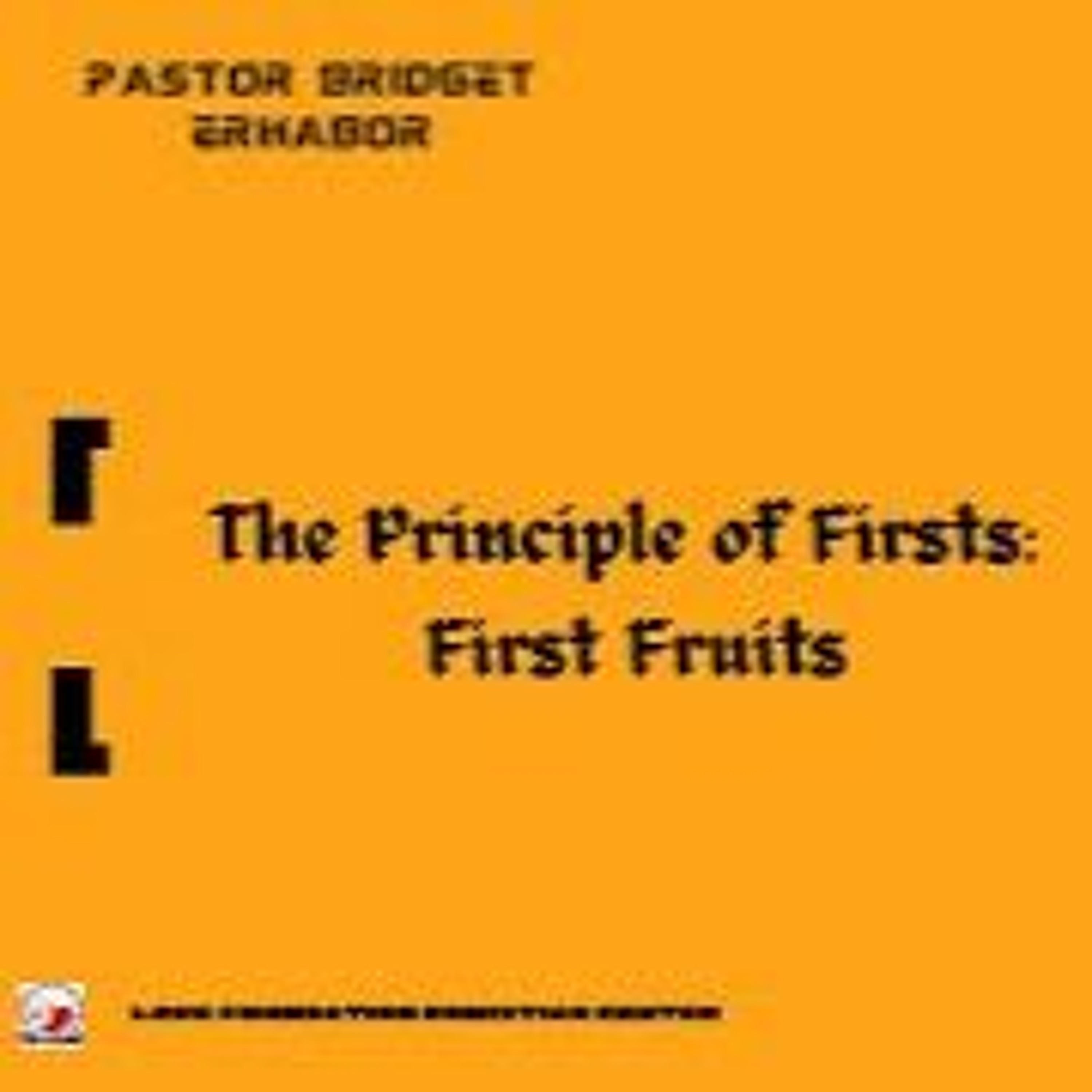 Principle Of Firsts: First Fruits | Pastor Bridget Erhabor episode artwork