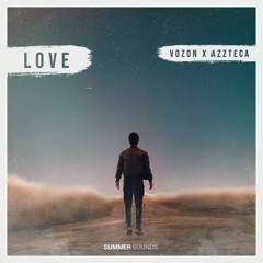Vozon x AZZTECA - Love [Summer Sounds Release]