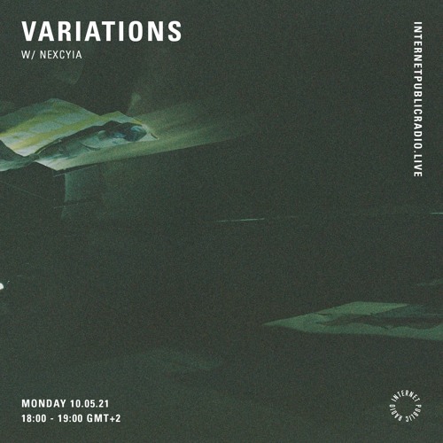 Variations w/ Nexcyia  - 10th May 2021