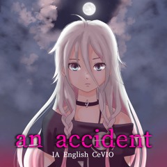 【IA English C】 an accident （習作的英語ソング No.10 ～ Study for English Song No.10）