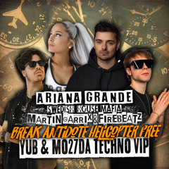 Ariana Grande VS Martin Garrix VS SHM - Break Antidote Helicopter Free (YuB & Mo27Da Techno VIP)