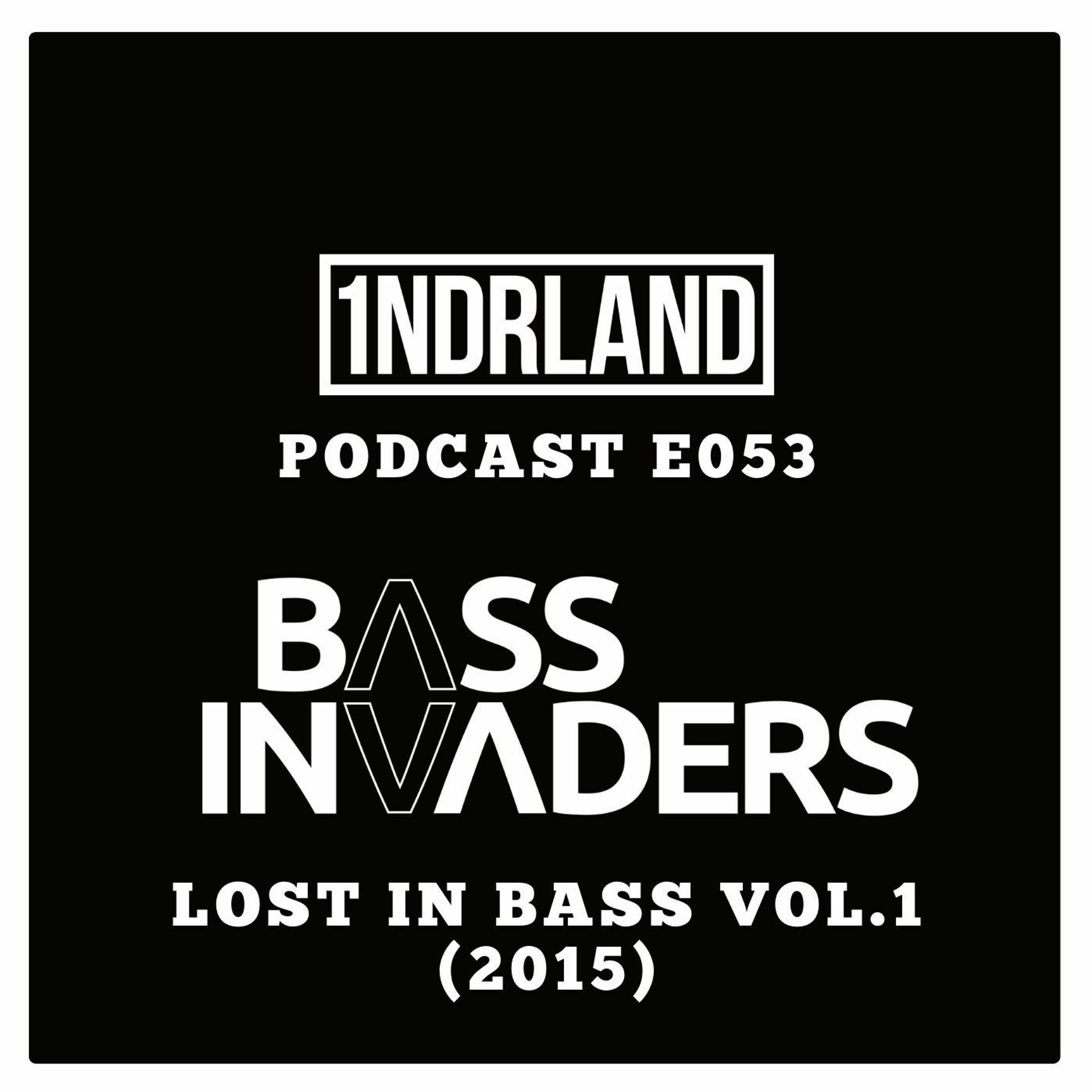 E053 Bass Invaders - Lost In Bass Vol. I (2015) episode artwork