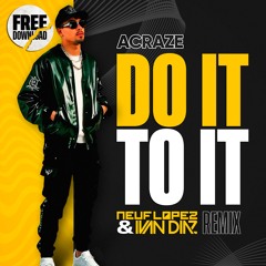 ACRAZE  Ft Cherish - Do It To It (Ivan Diaz & Neuf Lopez Remix) FREE DOWNLOAD