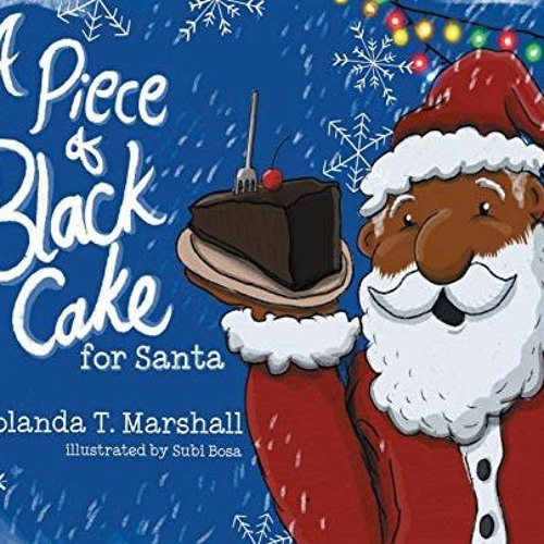 View EBOOK 📗 A Piece of Black Cake for Santa by  Yolanda T. Marshall &  Subi Bosa KI